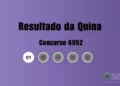 Resultado da Quina de hoje: veja números e ganhadores do concurso 6952 (quinta, 12/02)